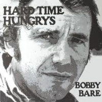 Bobby Bare - Hard Time Hungrys